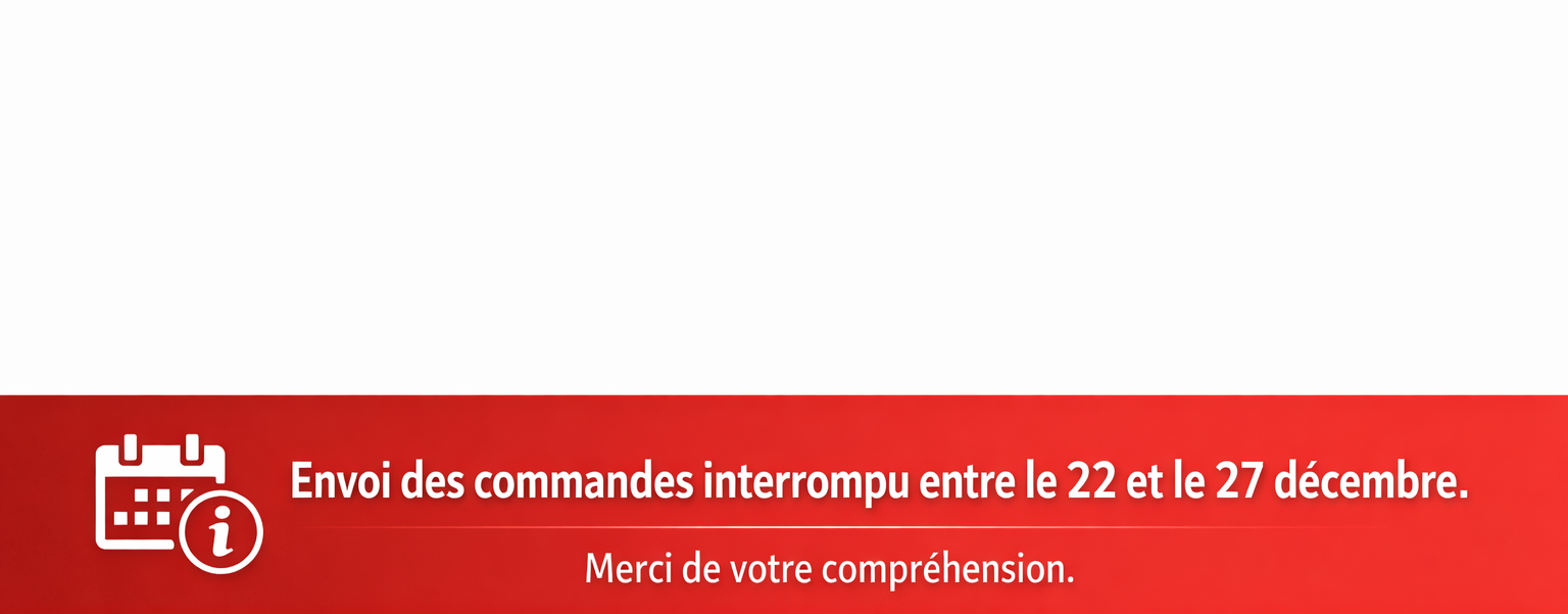 Envoi des commandes interrompu entre le 22 et le 27 décembre. Merci de votre compréhension